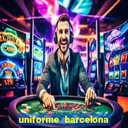 uniforme barcelona 2019 dls